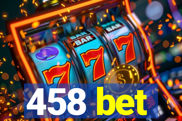 458 bet